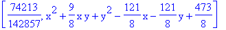 [74213/142857, x^2+9/8*x*y+y^2-121/8*x-121/8*y+473/8]